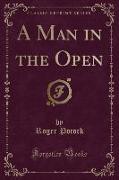 A Man in the Open (Classic Reprint)