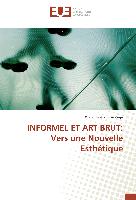 INFORMEL ET ART BRUT: Vers une Nouvelle Esthétique