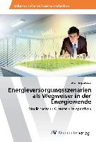 Energieversorgungsszenarien als Wegweiser in der Energiewende