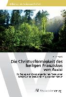 Die Christusförmigkeit des heiligen Franziskus von Assisi