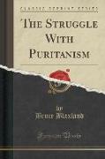 The Struggle With Puritanism (Classic Reprint)