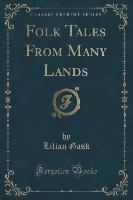 Folk Tales From Many Lands (Classic Reprint)