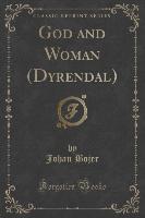 God and Woman (Dyrendal) (Classic Reprint)