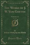 The Works of J. W. Von Goethe, Vol. 1 of 14