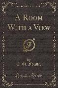 A Room With a View (Classic Reprint)