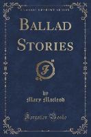 Ballad Stories (Classic Reprint)