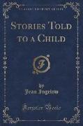 Stories Told to a Child (Classic Reprint)