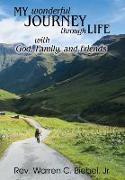 My Wonderful Journey Through Life - With God, Family, and Friends