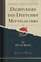 Dichtungen des Deutchen Mittelalters, Vol. 4 (Classic Reprint)