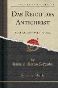 Das Reich Des Antichrist: Russland Und Der Bolschewismus (Classic Reprint)