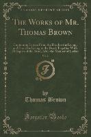 The Works of Mr. Thomas Brown, Vol. 2