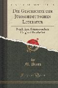 Die Geschichte Der Jüdischdeutschen Literatur: Nach Dem Französischen Original Bearbeitet (Classic Reprint)