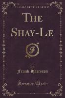 The Shay-Le (Classic Reprint)