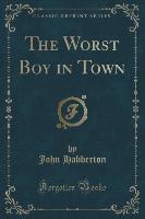 The Worst Boy in Town (Classic Reprint)
