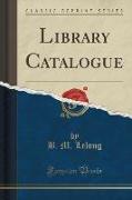 Library Catalogue (Classic Reprint)