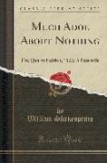 Much Adoe about Nothing: The Quarto Edition, 1600, A Facsimile (Classic Reprint)