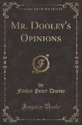 Mr. Dooley's Opinions (Classic Reprint)