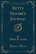 Betty Moore's Journal (Classic Reprint)