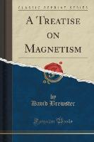 A Treatise on Magnetism (Classic Reprint)