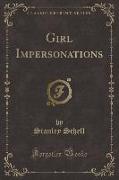 Girl Impersonations (Classic Reprint)