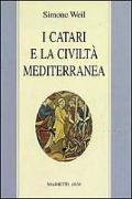 I Catari e la civiltà mediterranea - Seguito da Chanson de la croisade albigeoise