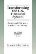 Transforming the U.S. Financial System: An Equitable and Efficient Structure for the 21st Century