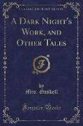 A Dark Night's Work, and Other Tales (Classic Reprint)