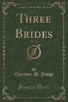 Three Brides, Vol. 1 of 2 (Classic Reprint)