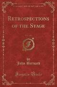 Retrospections of the Stage, Vol. 1 of 2 (Classic Reprint)