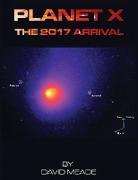 Planet X - The 2017 Arrival