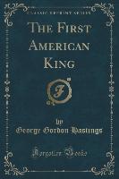 The First American King (Classic Reprint)