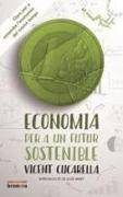 Economia per a un futur sostenible : Claus per a entendre l'economia del nostre temps
