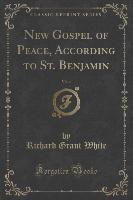 New Gospel of Peace, According to St. Benjamin, Vol. 4 (Classic Reprint)