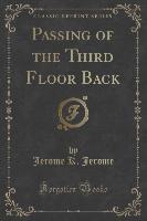 Passing of the Third Floor Back (Classic Reprint)