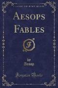 Aesops Fables (Classic Reprint)