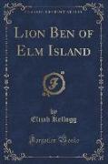 Lion Ben of Elm Island (Classic Reprint)