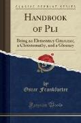 Handbook of P&#257,li: Being an Elementary Grammar, a Chrestomathy, and a Glossary (Classic Reprint)