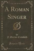 A Roman Singer (Classic Reprint)