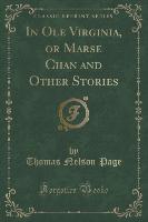 In Ole Virginia, or Marse Chan and Other Stories (Classic Reprint)