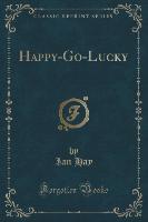 Happy-Go-Lucky (Classic Reprint)