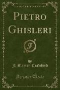 Pietro Ghisleri (Classic Reprint)
