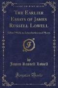 The Earlier Essays of James Russell Lowell