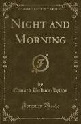 Night and Morning (Classic Reprint)
