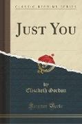 Just You (Classic Reprint)