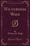 Wilderness Ways (Classic Reprint)