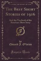 The Best Short Stories of 1916: And the Yearbook of the American Short Story (Classic Reprint)