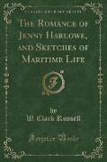 The Romance of Jenny Harlowe, and Sketches of Maritime Life (Classic Reprint)