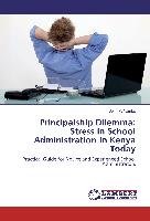 Principalship Dilemma: Stress in School Administration in Kenya Today