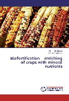 Biofortification ¿ enriching of crops with mineral nutrients