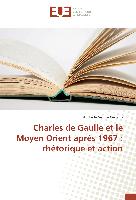 Charles de Gaulle et le Moyen Orient après 1967 : rhétorique et action